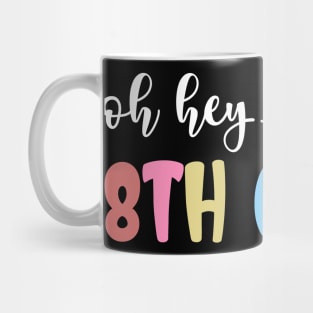 Back To School Oh Hey 8th Grade Teachers Women Student Mug